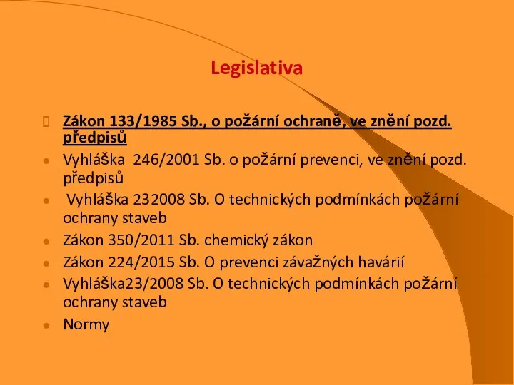 Legislativa Zákon 133/1985 Sb., o požární ochraně, ve znění pozd.