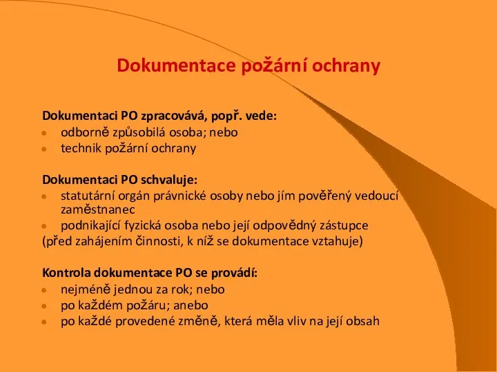 Dokumentace požární ochrany Dokumentaci PO zpracovává, popř. vede: odborně způsobilá