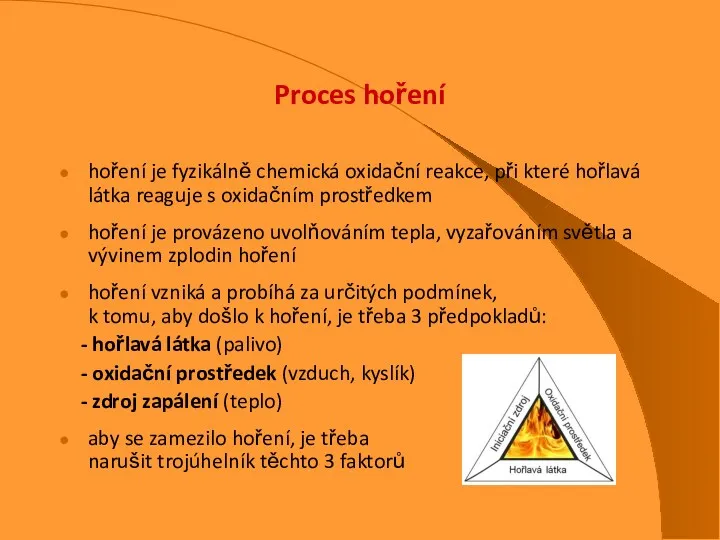 Proces hoření hoření je fyzikálně chemická oxidační reakce, při které