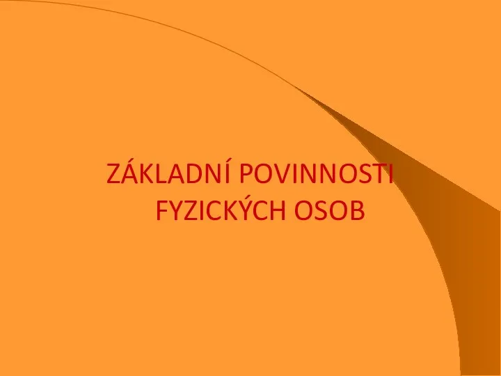 ZÁKLADNÍ POVINNOSTI FYZICKÝCH OSOB