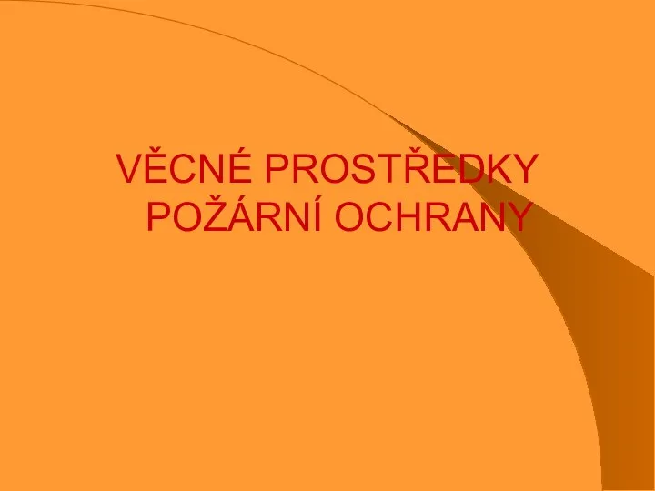 VĚCNÉ PROSTŘEDKY POŽÁRNÍ OCHRANY