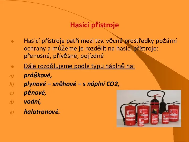 Hasící přístroje Hasicí přístroje patří mezi tzv. věcné prostředky požární