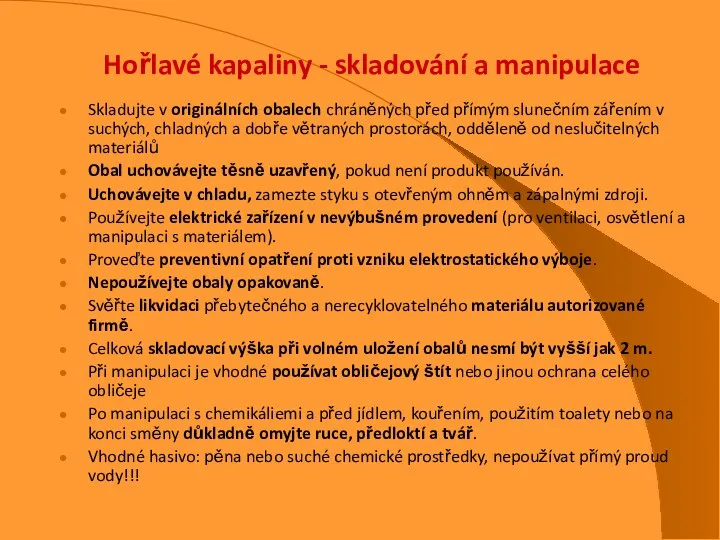 Hořlavé kapaliny - skladování a manipulace Skladujte v originálních obalech