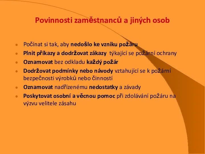 Povinnosti zaměstnanců a jiných osob Počínat si tak, aby nedošlo