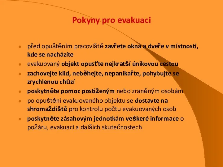 Pokyny pro evakuaci před opuštěním pracoviště zavřete okna a dveře