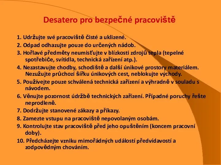 Desatero pro bezpečné pracoviště 1. Udržujte své pracoviště čisté a