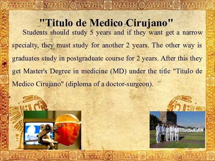 "Titulo de Medico Cirujano" Students should study 5 years and