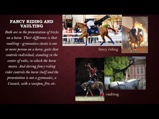 FANCY RIDING AND VAULTING Both are in the presentation of