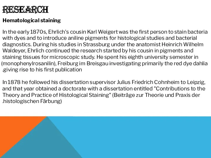 Research Hematological staining In the early 1870s, Ehrlich's cousin Karl