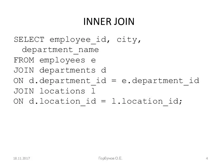 INNER JOIN SELECT employee_id, city, department_name FROM employees e JOIN
