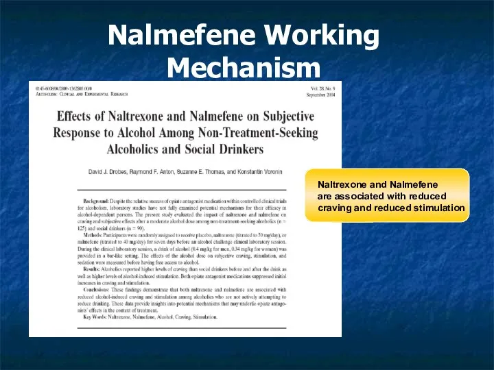 Nalmefene Working Mechanism Naltrexone and Nalmefene are associated with reduced craving and reduced stimulation