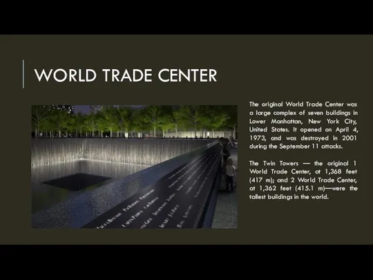 WORLD TRADE CENTER The original World Trade Center was a large complex of