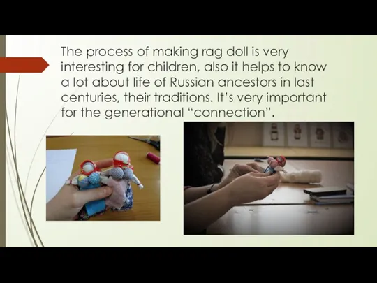 The process of making rag doll is very interesting for children, also it