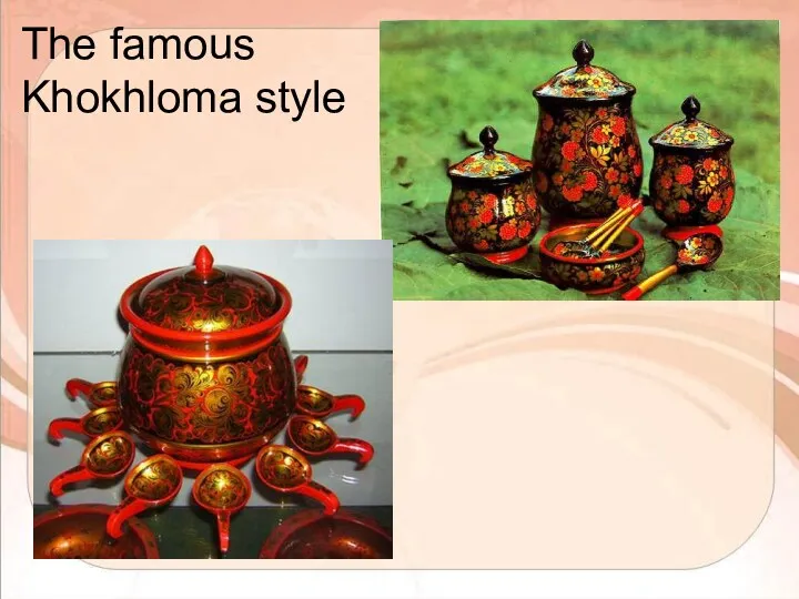 The famous Khokhloma style