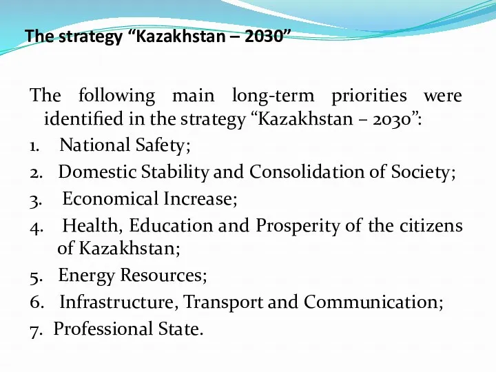 The strategy “Kazakhstan – 2030” The following main long-term priorities were identified in