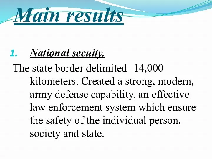 Main results National secuity. The state border delimited- 14,000 kilometers. Created a strong,