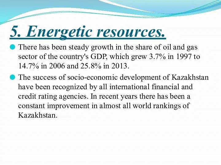 5. Energetic resources. There has been steady growth in the share of oil