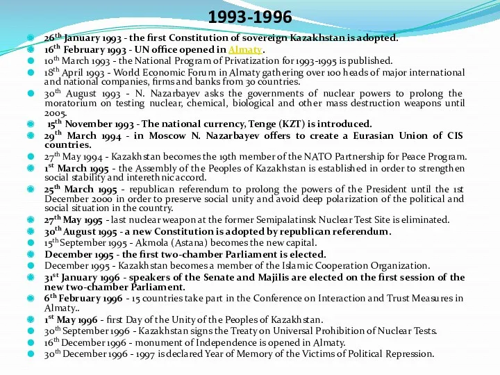 1993-1996 26th January 1993 - the first Constitution of sovereign Kazakhstan is adopted.