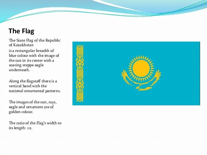 The Flag The State Flag of the Republic of Kazakhstan is a rectangular