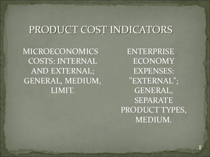 PRODUCT COST INDICATORS MICROECONOMICS COSTS: INTERNAL AND EXTERNAL; GENERAL, MEDIUM,