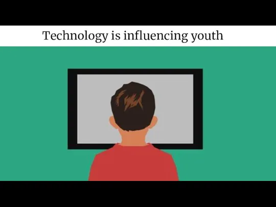 Technology is influencing youth