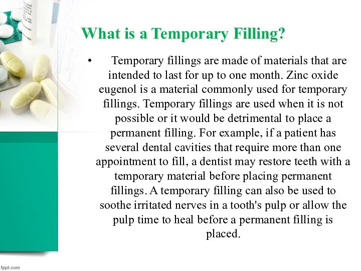 What is a Temporary Filling? Temporary fillings are made of materials that are