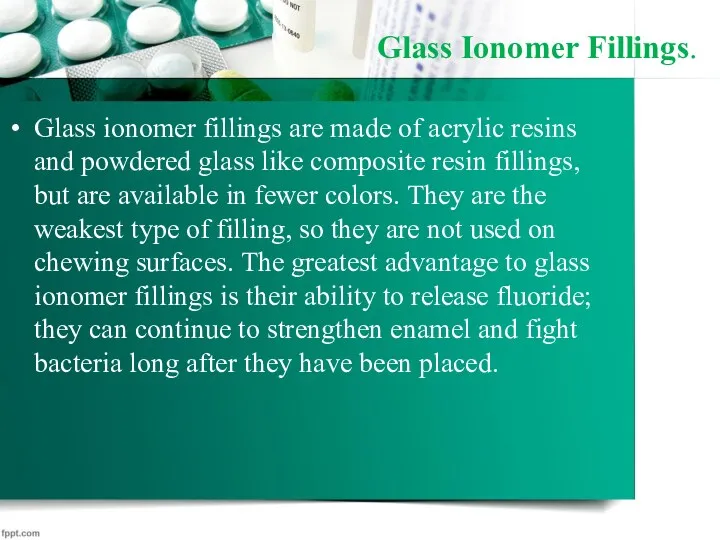 Glass Ionomer Fillings. Glass ionomer fillings are made of acrylic resins and powdered