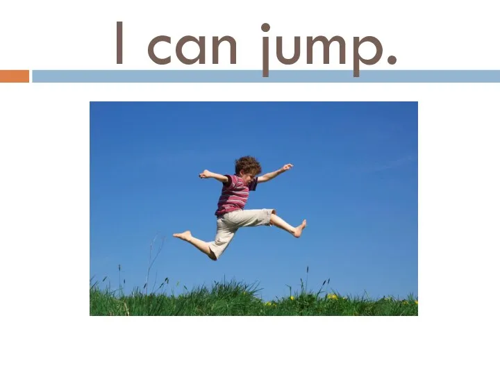 I can jump.