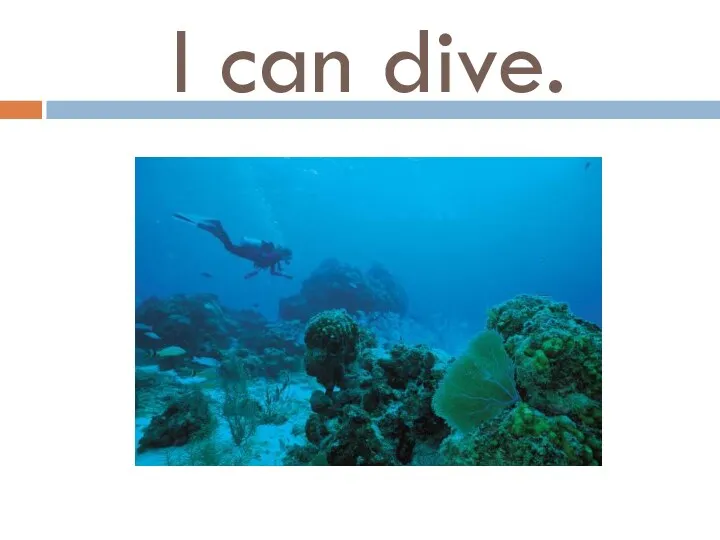 I can dive.
