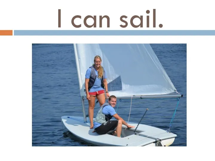 I can sail.