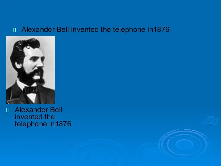 Alexander Bell invented the telephone in1876 Alexander Bell invented the telephone in1876