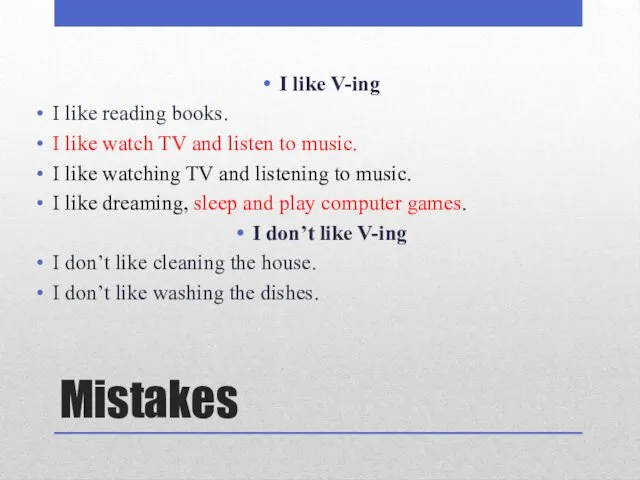 Mistakes I like V-ing I like reading books. I like