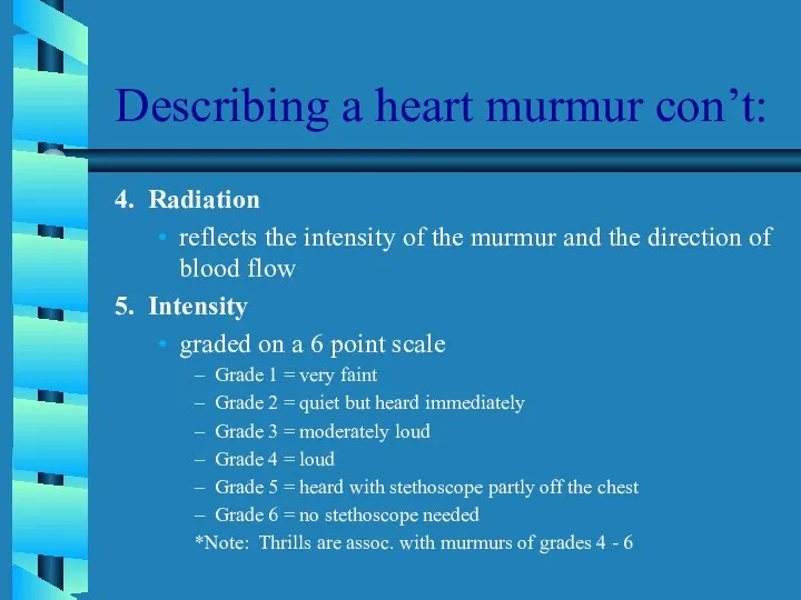 Describing a heart murmur con’t: 4. Radiation reflects the intensity