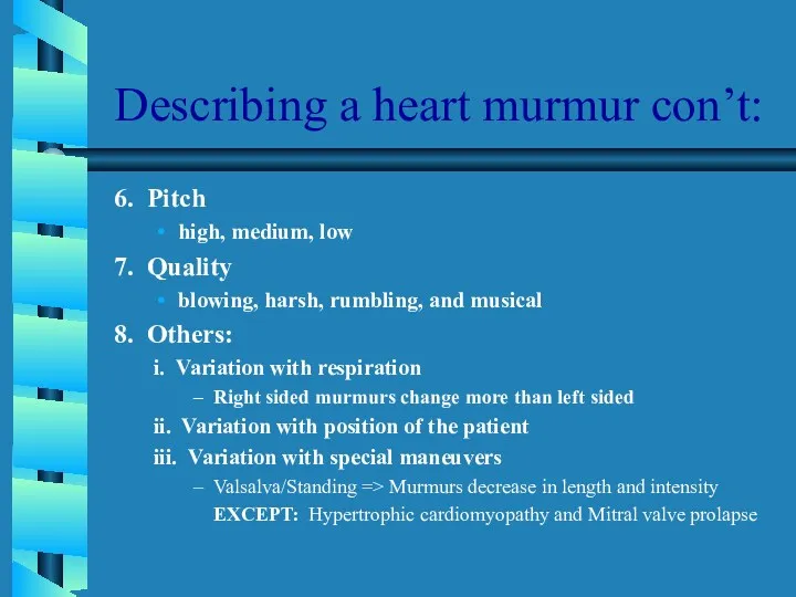 Describing a heart murmur con’t: 6. Pitch high, medium, low