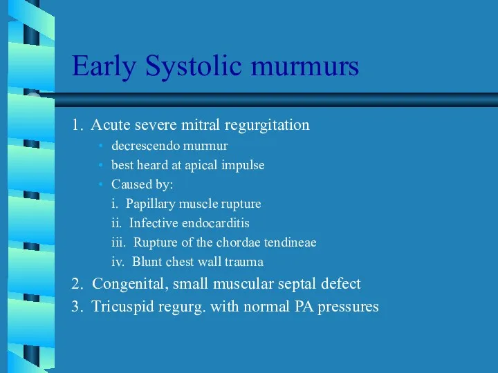 Early Systolic murmurs 1. Acute severe mitral regurgitation decrescendo murmur