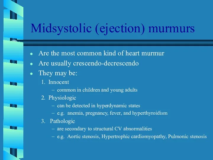 Midsystolic (ejection) murmurs Are the most common kind of heart