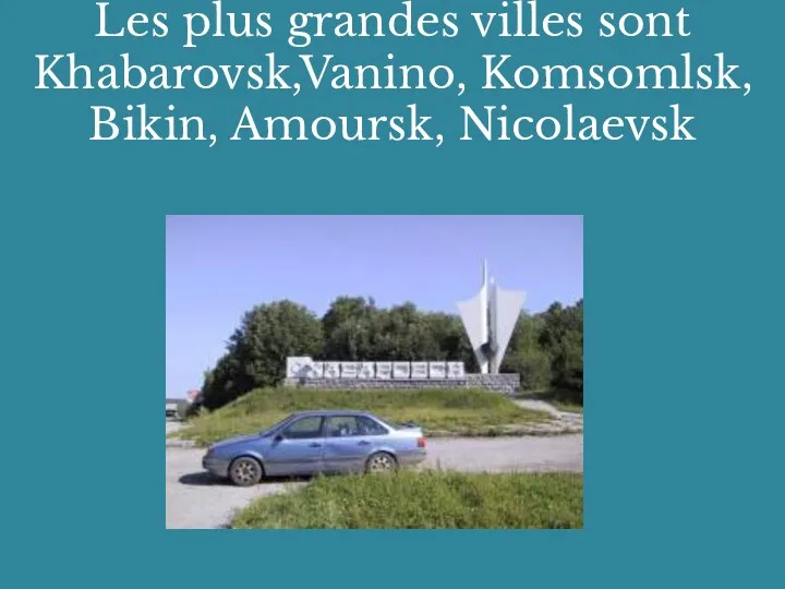 Les plus grandes villes sont Khabarovsk,Vanino, Komsomlsk, Bikin, Amoursk, Nicolaevsk