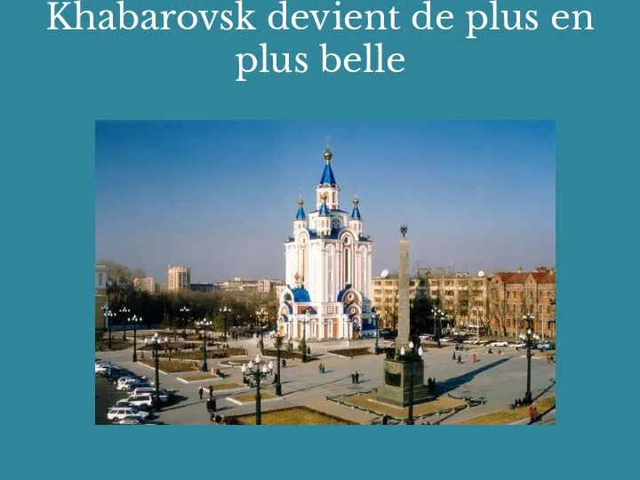 Khabarovsk devient de plus en plus belle