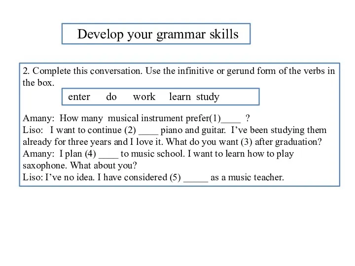 2. Complete this conversation. Use the infinitive or gerund form