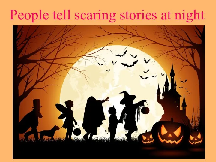 People tell scaring stories at night