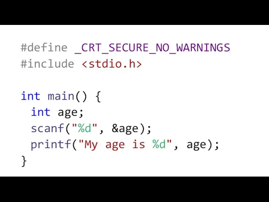 #define _CRT_SECURE_NO_WARNINGS #include int main() { int age; scanf("%d", &age); printf("My age is %d", age); }