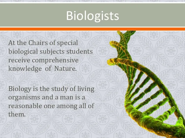 Biologists At the Chairs of special biological subjects students receive