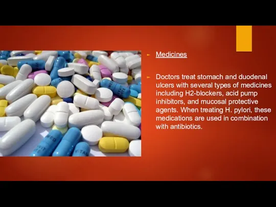 Medicines Doctors treat stomach and duodenal ulcers with several types of medicines including