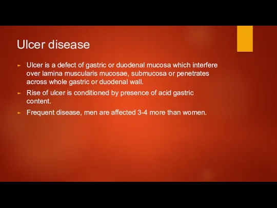 Ulcer disease Ulcer is a defect of gastric or duodenal mucosa which interfere