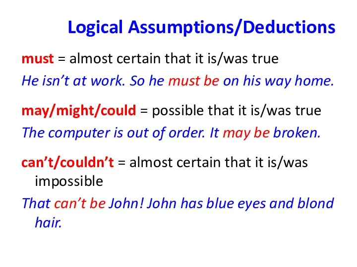 Logical Assumptions/Deductions must = almost certain that it is/was true