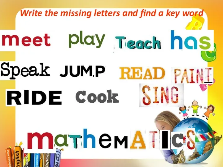 Write the missing letters and find a key word