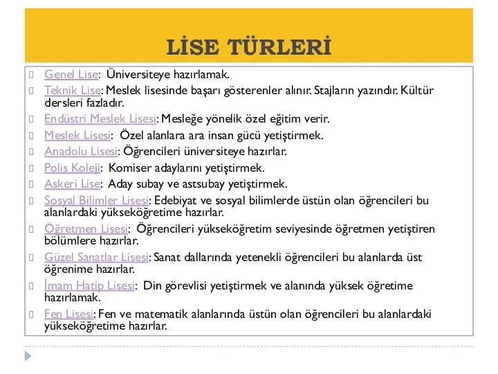 LİSE TÜRLERİ Genel Lise: Üniversiteye hazırlamak. Teknik Lise: Meslek lisesinde