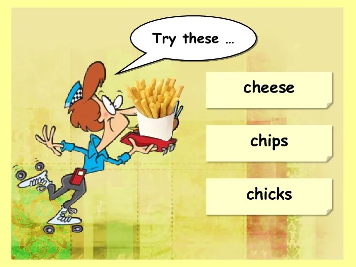 chips cheese chicks Try these …