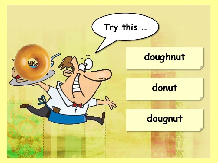 doughnut donut dougnut Try this …