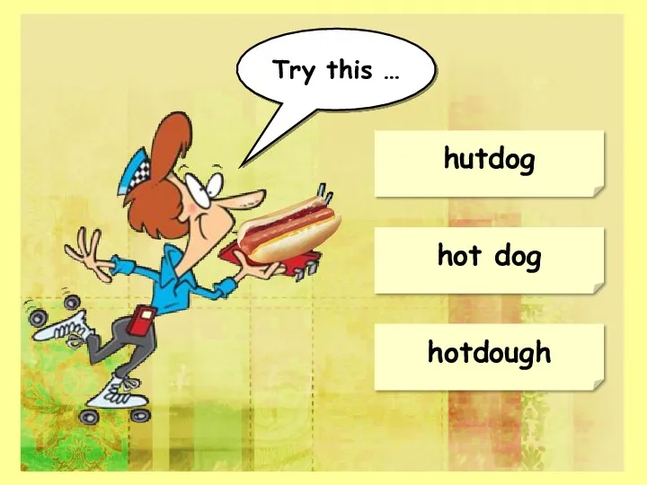 hot dog hutdog hotdough Try this …